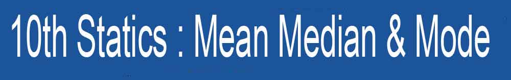 10th Statics: Mean median Mode